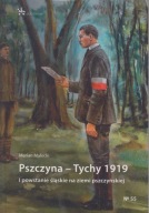 Pszczyna - Tychy 1919. I powstanie śląskie na ziemi pszczyńskiej ; jak nowa