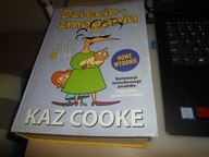 Dziecio-zmagania z maluchem przez pierwsze 5 lat Kaz Cooke