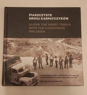 Piaszczyste drogi karpatczyków Fotografie kpt Karola Angermana 1940 1944
