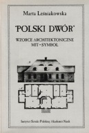 Polski dwór Wzorce Architektoniczne Mit Symbol Marta Leśniakowska