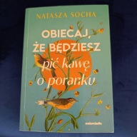Obiecaj, że będziesz pić kawę o poranku Natasza Socha