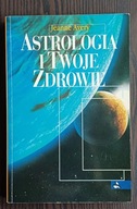 Astrologia i twoje zdrowie Jeanne Avery