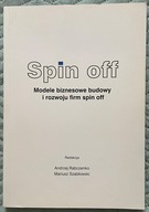 Spin off Modele biznesowe budowy i rozwoju firm spin off