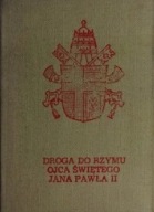 Droga do Rzymu Ojca świętego Jana Pawła II Praca zbiorowa
