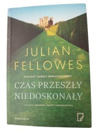 Julian Fellowes Czas przeszły niedoskonały