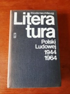 Włodzimierz Maciąg - Literatura Polski Ludowej 1944-1964