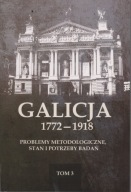 Galicja 1772–1918. Problemy metodologiczne t. 3 ; jak nowa