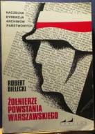 Żołnierze Powstania WARSZAWSKIEGO, Robert BIELECKI [NERITON 1995]