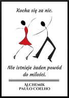 A2 PLAKAT "CYTATY Z KSIĄŻEK" PAULO COELHO ALCHEMIK, KOCHA SIĘ ZA NIC ...