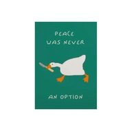 „Peace Was Never an Option” – Humorystyczny Plakat z Gęsią