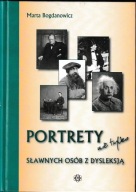 Portrety nie tylko sławnych osób z dysleksją Marta Bogdanowicz