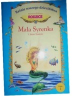 Mała Syrenka i inne baśnie. Baśnie naszego dzieciństwa. Baśniowa Kolekcja