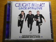 CAUGHT IN THE ACT - BACK FOR LOVE