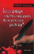 Kto ZABIJA NAJSŁAWNIEJSZYCH AMERYKAŃSKICH PISARZY? Robert KAPLOW