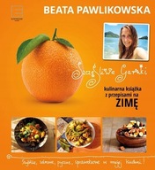 Kulinarne przepisy na zimę - Beata Pawlikowska SZCZĘŚLIWE GARNKI - Zima