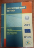 Przez języki świata do pracy Nowe idee w rehabilitacji zawodowej osób niewi