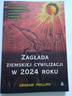 Zagłada ziemskiej cywilizacji w 2024 roku Graham Phillips