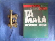 Ta mała nieśmiertelność Konrad Gruda