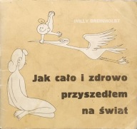 Jak cało i zdrowo przyszedłem na świat - Willy Breinholst
