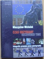 FOTOGRAFIA PRASOWA -CZAS ODZYSKANY -album -zafoliowany -wyd.2007 rok