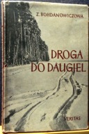 Droga do DAUGIEL (Powieść), Zofia BOHDANOWICZOWA [VERITAS, Londyn 1955]