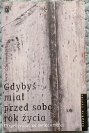 Gdybyś miał przed sobą rok życia Eksperyment na świadomości Stephen Levine