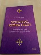 Spowiedź która leczy Uzdrawiająca moc Ilsa Reyes