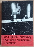 ROZMOWY O KONRADZIE SWINARSKIM I HAMLECIE Opalski