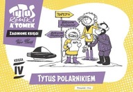 Tytus, Romek i A'Tomek Zaginione księgi Księga IV tom 4 Tytus polarnikiem