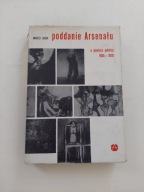 Poddanie Arsenału o plastyce polskiej 1955-1970 Andrzej Osęka