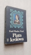 PIATA KROLOWA - Ford Madox Ford (1984)