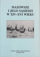 Mazowsze i jego sąsiedzi w XIV-XVI wieku ; jak nowa