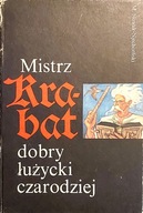 Mistrz Krabat, dobry łużycki czarodziej .