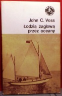 Łodzią żaglową przez oceany, John VOSS (Sławni Żeglarze - WM, Gdańsk 1982)