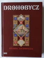 Drohobycz Feliksa Lachowicza