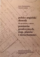 Polsko-ang. sł. dla spec. z zakresu pom. geod. map, planów i nieruchomości