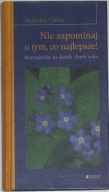 Nie zapominaj o tym co najlepsze - Anselm Grun - BDB