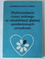 Wykorzystanie czasu wolnego w rehabilitacji głębiej upośledzonych Nowak