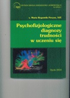 Psychofizjologiczne diagnozy trudności w uczeniu się Maria Bogumiła Pecyna