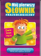 Mój pierwszy słownik frazeologiczny Praca zbiorowa