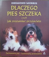 Dlaczego pies szczeka, czyli jak zrozumieć przyjaciela Desmond Morris