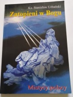 Zatopieni w Bogu Mistycy polscy Ks. Stan. Urbański