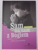 Sam na sam z Bogiem Modlitwy tych którzy się nie