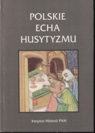 Polskie echa husytyzmu ; jak nowa