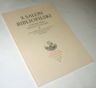 X SALON BIBLIOFILSKI TOWARZYSTWA PRZYJACIÓŁ KSIĄZKI W WARSZAWIE KATALOG