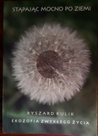 Stąpając mocno Ekozofia zwykłego życia Kulik (ekopsychologia ekofilozofia)