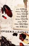 Epidemie i zarazy - Komuda Pilipiuk Siedlar Dębski Ćwiek Kańtoch i inni