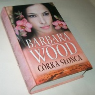 CÓRKA SŁOŃCA Barbara Wood