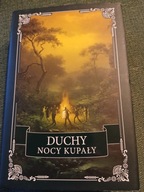 DUCHY NOCY KUPAŁY OPOWIEŚCI O DUCHACH, UPIORACH, WIEDŹMAKACH I DEMONACH BDB