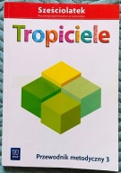 Tropiciele Sześciolatek. Przewodnik metodyczny 3 - B. Gawrońska, E. Raczek